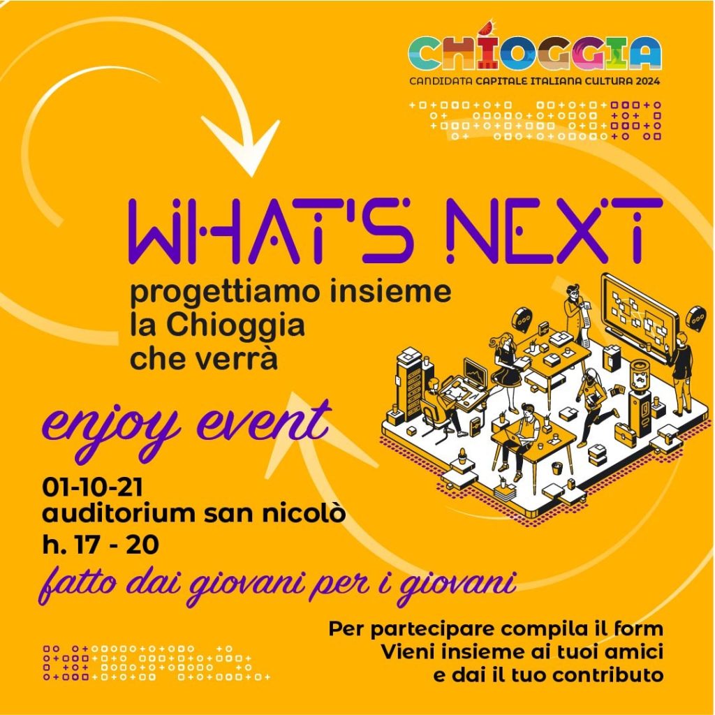 WHAT'S NEXT! L'evento progettato e gestito dai giovani di Chioggia per sviluppare la visione di futuro